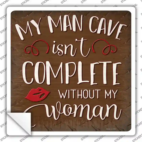 Man Cave Isnt Complete Novelty Square Sticker Decal