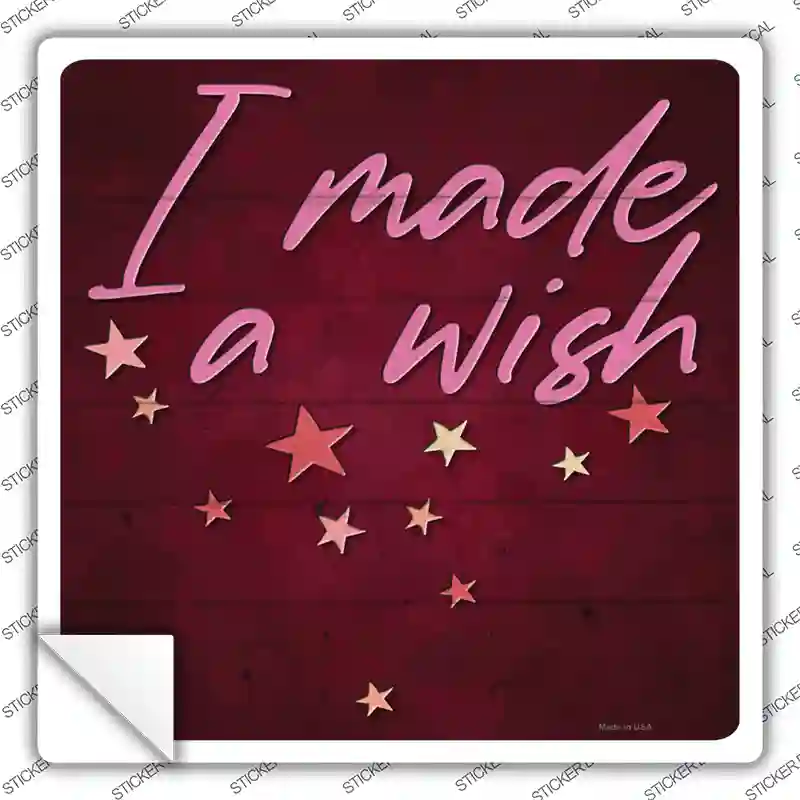 I Made a Wish Novelty Square Sticker Decal