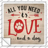 Need Love and Dog Novelty Square Sticker Decal