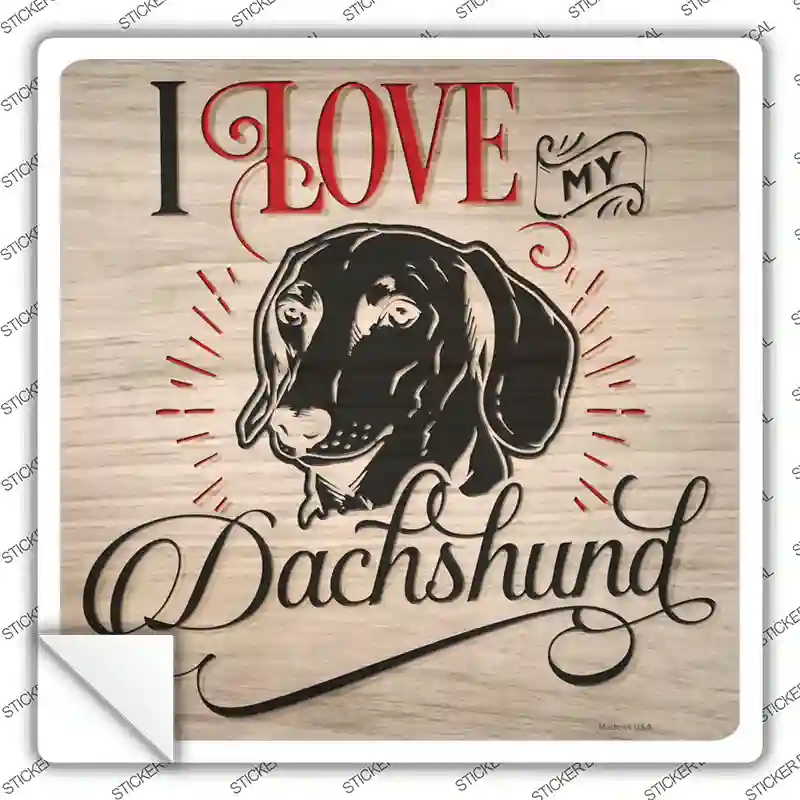Love My Dachshund Novelty Square Sticker Decal