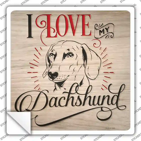 Love My Dachshund Inverted Novelty Square Sticker Decal