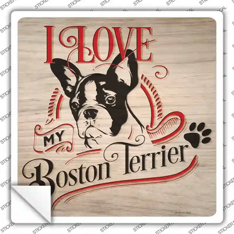 Love My Boston Terrier Novelty Square Sticker Decal
