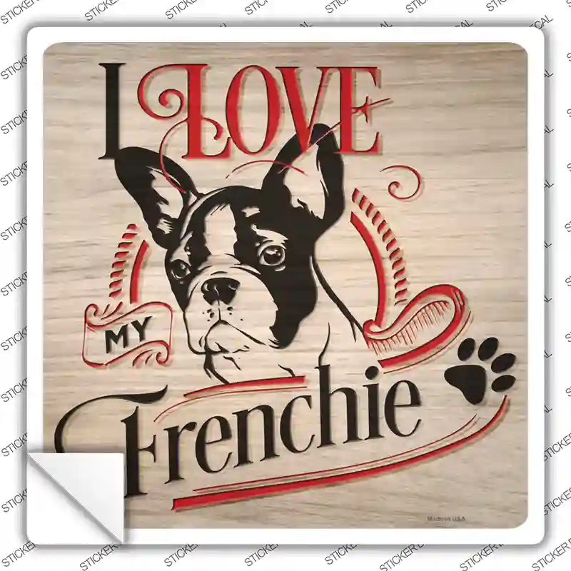 Love My Frenchie Novelty Square Sticker Decal