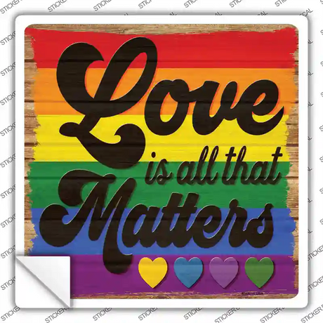 Love All That Matters Novelty Square Sticker Decal