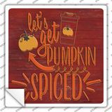 Lets Get Pumpkin Spiced Novelty Square Sticker Decal