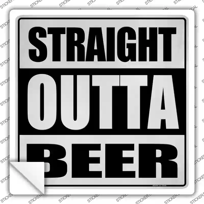 Straight Outta Beer Novelty Square Sticker Decal