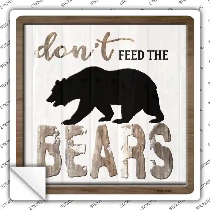 Dont Feed The Bears Novelty Square Sticker Decal
