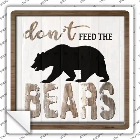 Dont Feed The Bears Novelty Square Sticker Decal