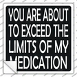 Limits of My Medication Novelty Square Sticker Decal