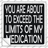 Limits of My Medication Novelty Square Sticker Decal