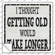Getting Old Novelty Square Sticker Decal