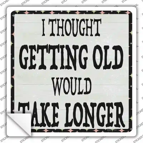 Getting Old Novelty Square Sticker Decal