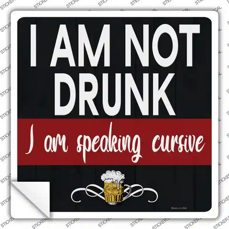 Im Not Drunk Novelty Square Sticker Decal