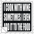 I Cook With Wine Novelty Square Sticker Decal