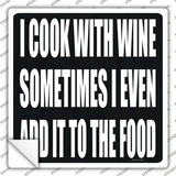 I Cook With Wine Novelty Square Sticker Decal