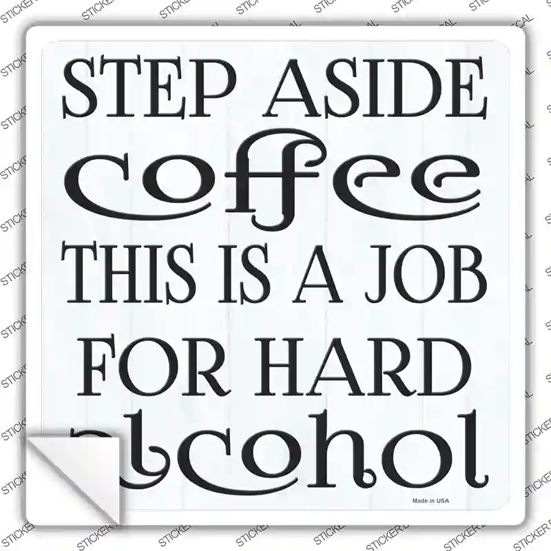 Step Aside Coffee Novelty Square Sticker Decal