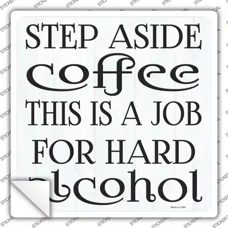 Step Aside Coffee Novelty Square Sticker Decal