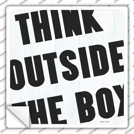 Think Outside the Box Novelty Square Sticker Decal