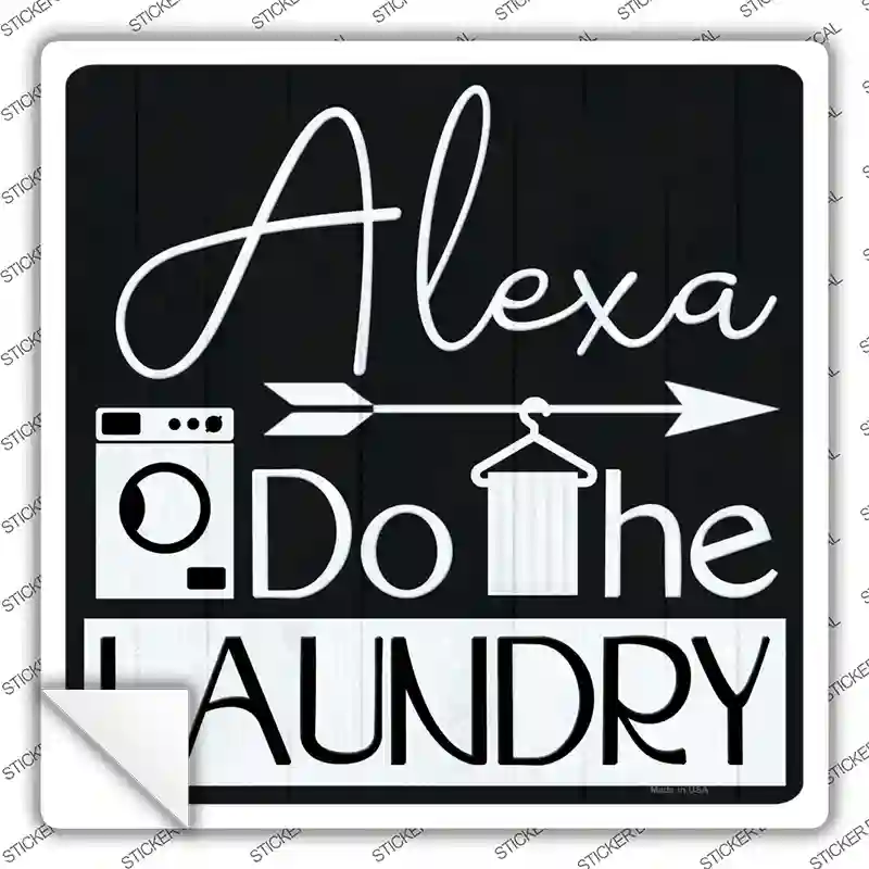 Alexa Do The Laundry Novelty Square Sticker Decal