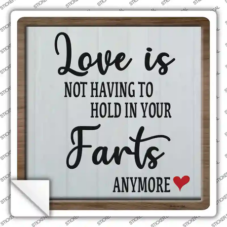 Hold In Your Farts Anymore Novelty Square Sticker Decal
