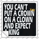 A Crown on a Clown Novelty Square Sticker Decal