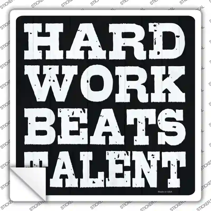 Hard Work Beats Talent Novelty Square Sticker Decal