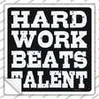 Hard Work Beats Talent Novelty Square Sticker Decal