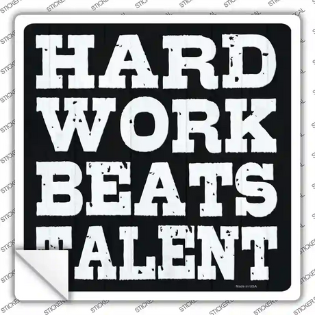 Hard Work Beats Talent Novelty Square Sticker Decal