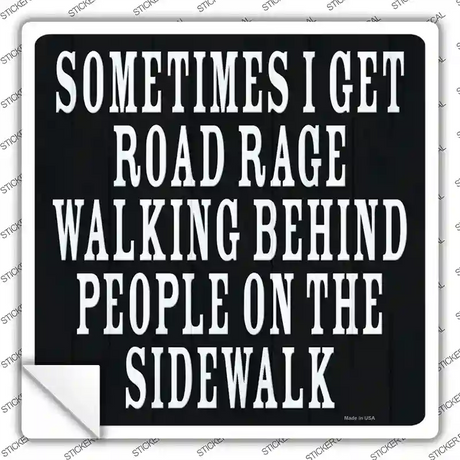 Sometimes I Get Road Rage Novelty Square Sticker Decal