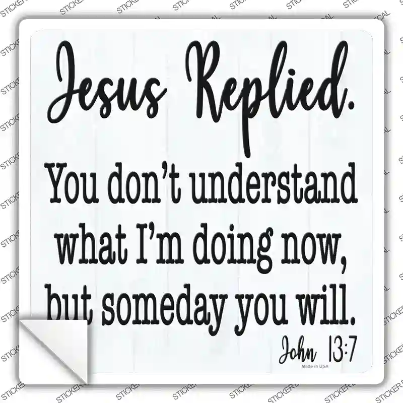 Jesus Replied Novelty Square Sticker Decal
