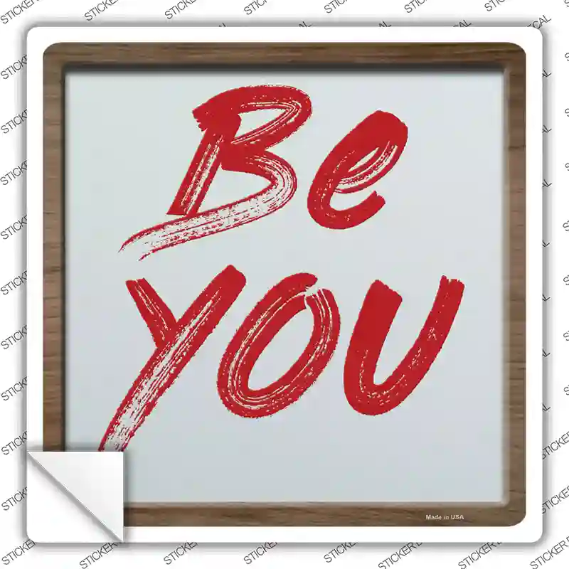Be You Novelty Square Sticker Decal