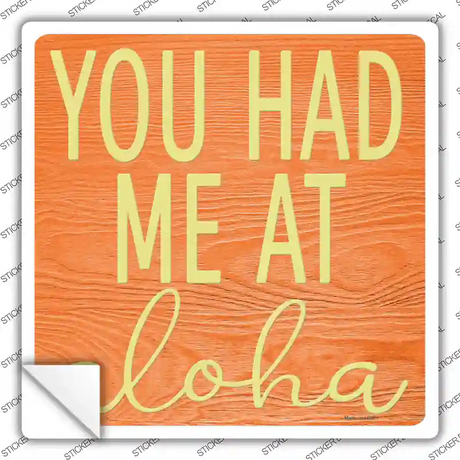 You Had Me At Aloha Novelty Square Sticker Decal