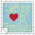 Left My Heart in Honolulu Novelty Square Sticker Decal