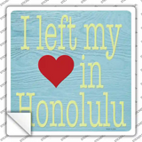 Left My Heart in Honolulu Novelty Square Sticker Decal