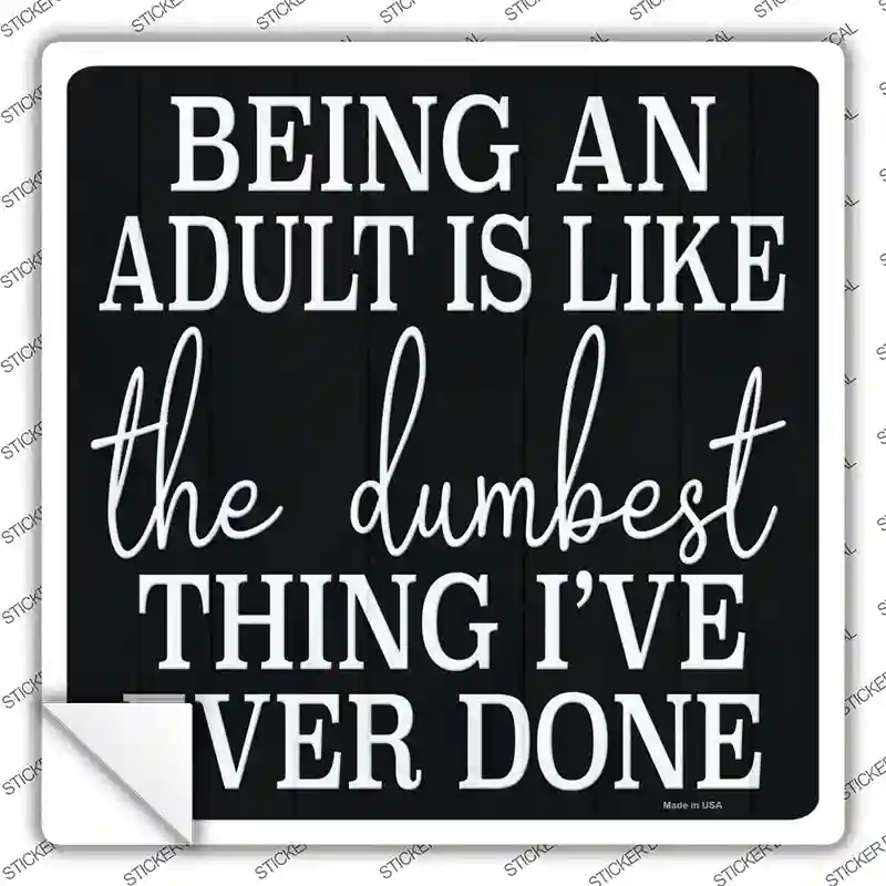 Being An Adult Novelty Square Sticker Decal