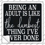 Being An Adult Novelty Square Sticker Decal