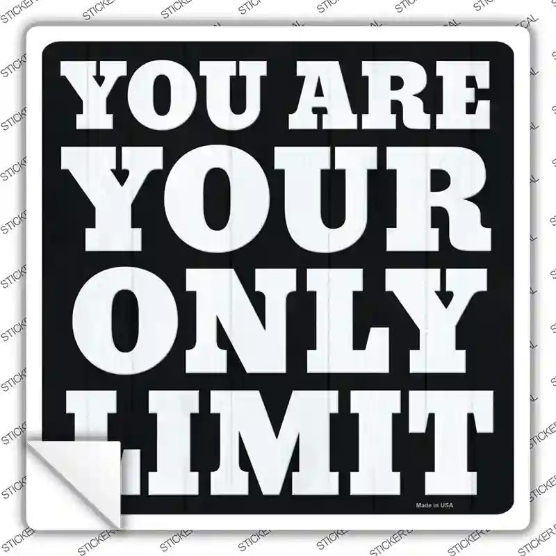 Your Only Limit Novelty Square Sticker Decal