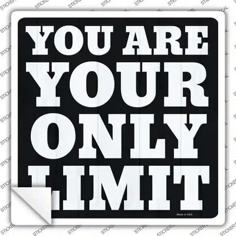 Your Only Limit Novelty Square Sticker Decal