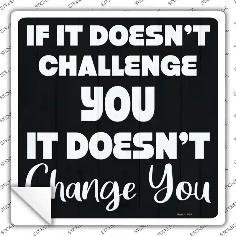 No Challenge No Change Novelty Square Sticker Decal