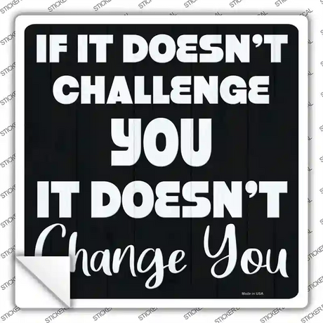 No Challenge No Change Novelty Square Sticker Decal