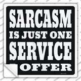 I Offer Sarcasm Service Novelty Square Sticker Decal
