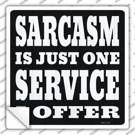 I Offer Sarcasm Service Novelty Square Sticker Decal