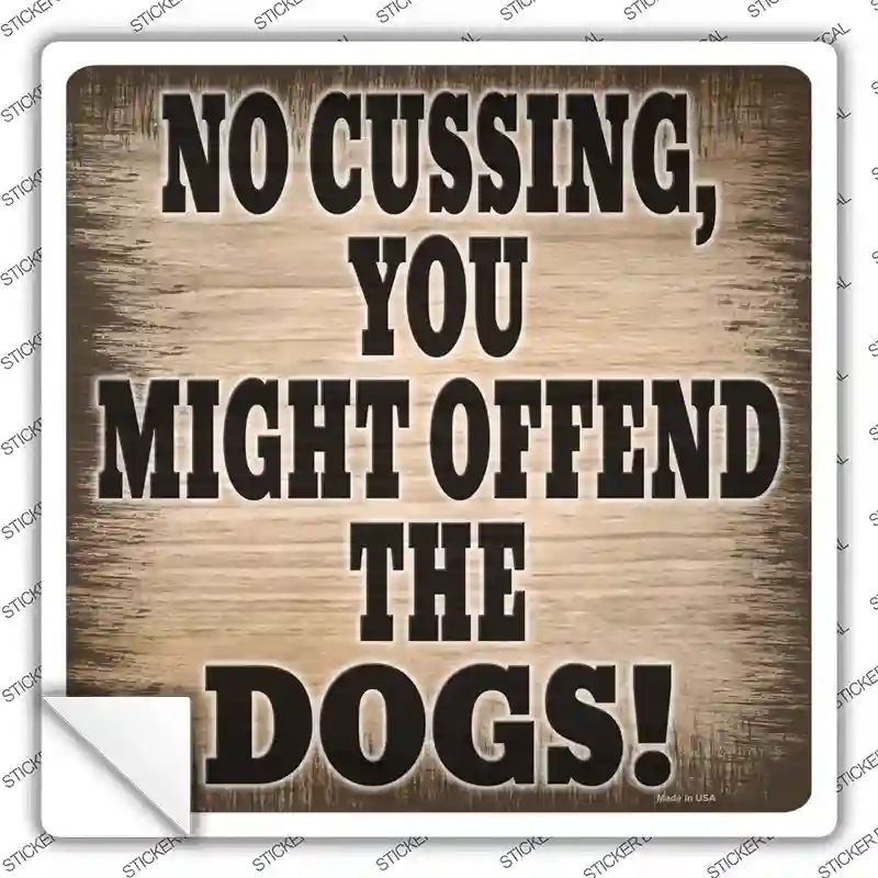 No Cussing Dogs Offended Novelty Square Sticker Decal