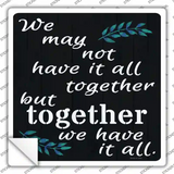 Together We Have It All Novelty Square Sticker Decal