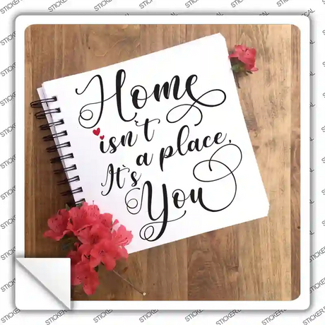 Home Isnt A Place Notebook Novelty Square Sticker Decal