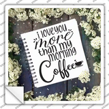 Love You More Than Coffee Notebook Novelty Square Sticker Decal