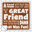 Great Friend Damn That Was Fun Novelty Square Sticker Decal