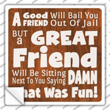 Great Friend Damn That Was Fun Novelty Square Sticker Decal