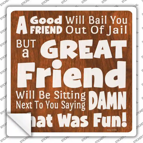 Great Friend Damn That Was Fun Novelty Square Sticker Decal