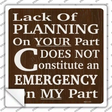 Lack Of Planning Novelty Square Sticker Decal